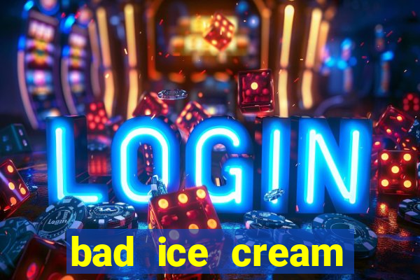 bad ice cream click jogos